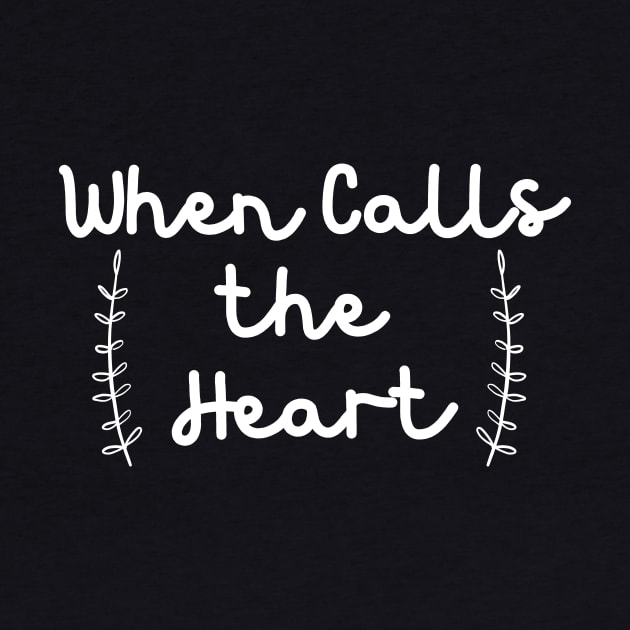 When Calls The Heart by Word and Saying